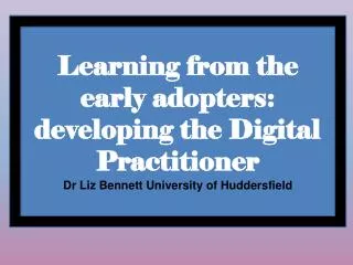 Learning from the early adopters: the Digital Practitioner Framework