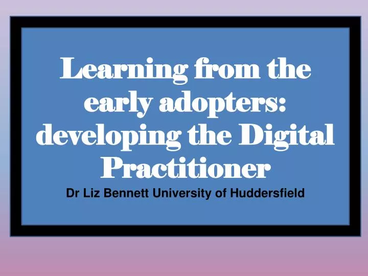 learning from the early adopters the digital practitioner framework