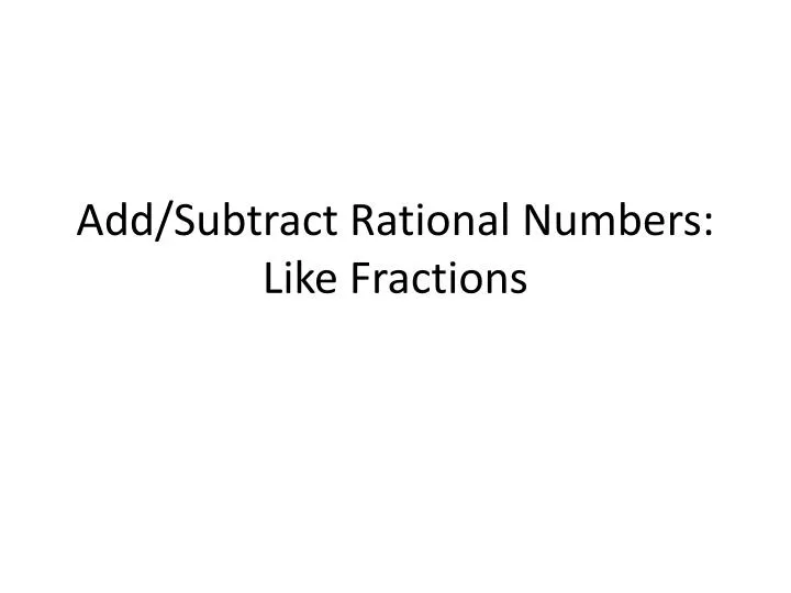 add subtract rational numbers like fractions