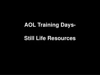AOL Training Days- Still Life Resources