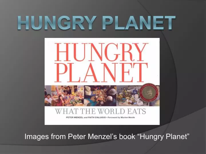 images from peter menzel s book hungry planet