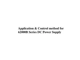 Application &amp; Control method for 62000B Series DC Power Supply