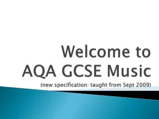 Welcome to AQA GCSE Music (new specification: taught from Sept 2009)