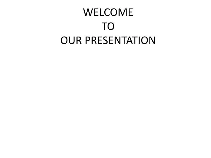 welcome to our presentation