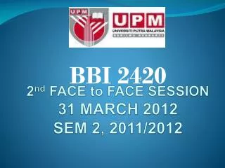 2 nd FACE to FACE SESSION 31 MARCH 2012 SEM 2, 2011/2012