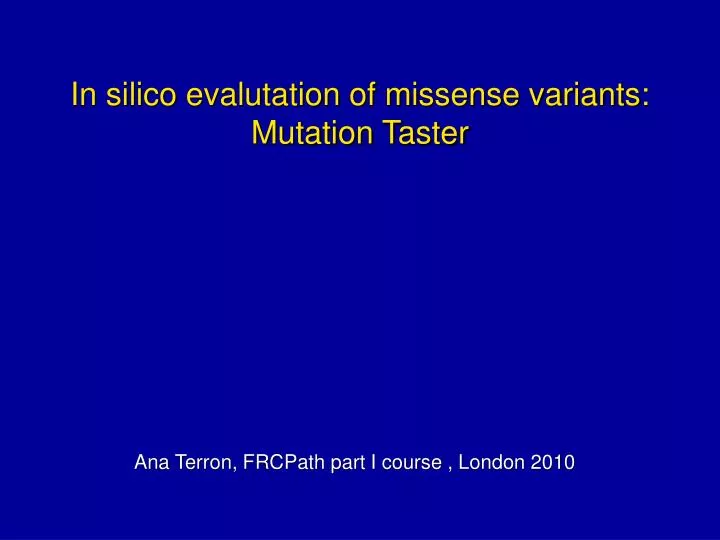 in silico evalutation of missense variants mutation taster