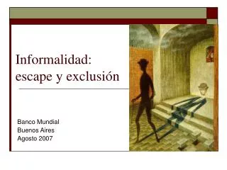 informalidad escape y exclusi n