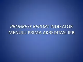 progress report indikator menuju prima akreditasi ipb