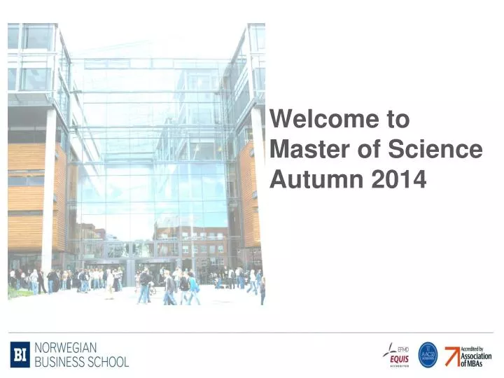 welcome to master of science autumn 2014