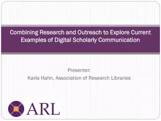 Combining Research and Outreach to Explore Current Examples of Digital Scholarly Communication