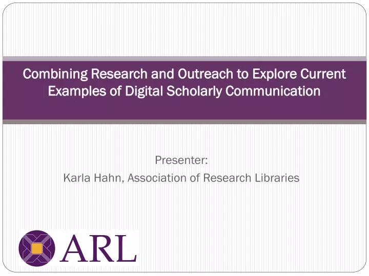 combining research and outreach to explore current examples of digital scholarly communication