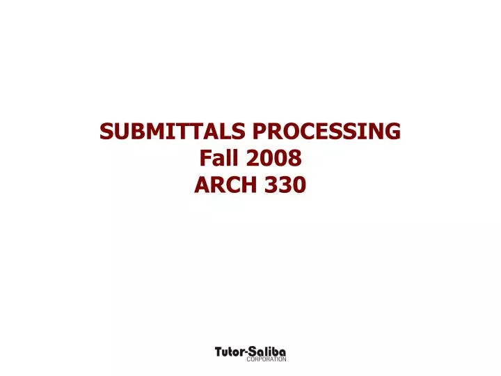 submittals processing fall 2008 arch 330