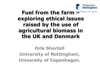 Orla Shortall University of Nottingham, University of Copenhagen.
