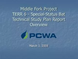 Middle Fork Project TERR 6 - Special-Status Bat Technical Study Plan Report Overview