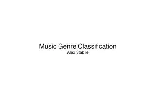 Music Genre Classification Alex Stabile