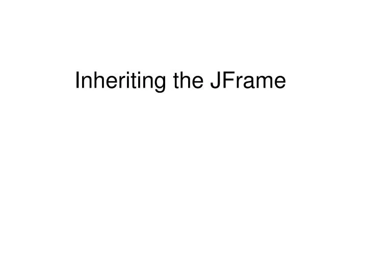 inheriting the jframe
