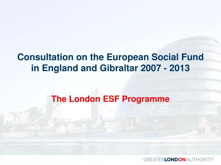 consultation on the european social fund in england and gibraltar 2007 2013