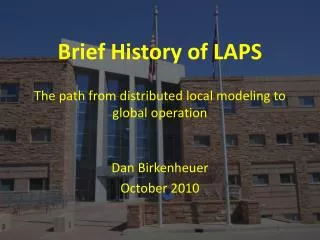 Brief History of LAPS The path from distributed local modeling to global operation