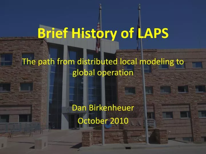 brief history of laps the path from distributed local modeling to global operation