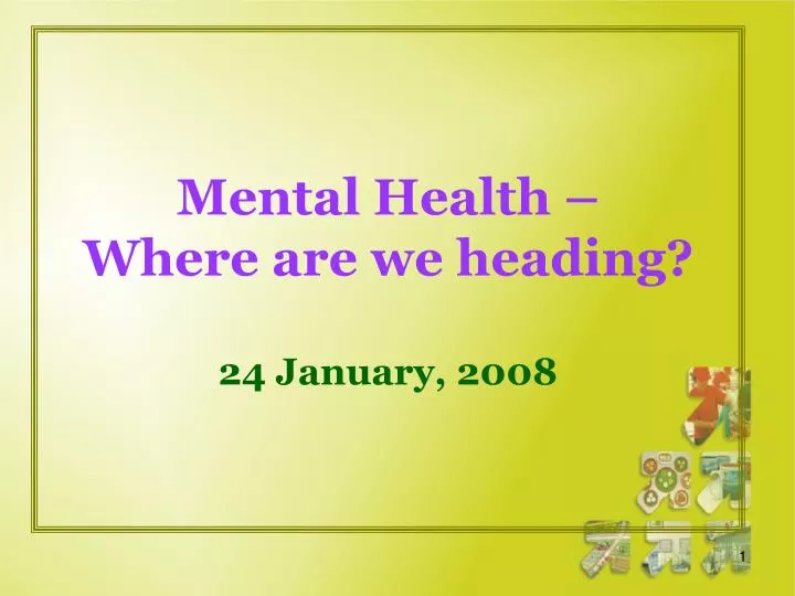 mental health where are we heading 24 january 2008