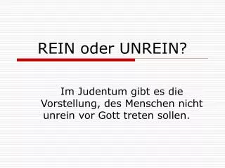 rein oder unrein