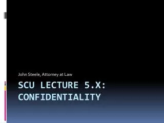 SCU Lecture 5.x: Confidentiality