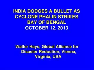 INDIA DODGES A BULLET AS CYCLONE PHALIN STRIKES BAY OF BENGAL OCTOBER 12, 2013