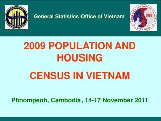 2009 POPULATION AND HOUSING CENSUS IN VIETNAM Phnompenh, Cambodia, 14-17 November 2011