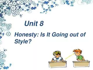 Unit 8 Honesty: Is It Going out of Style?