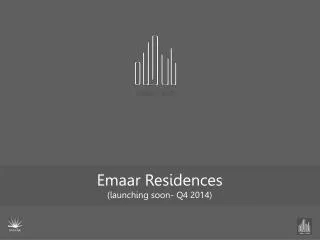 Emaar Residences (launching soon- Q4 2014)