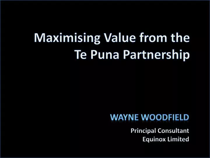 maximising value from the te puna partnership
