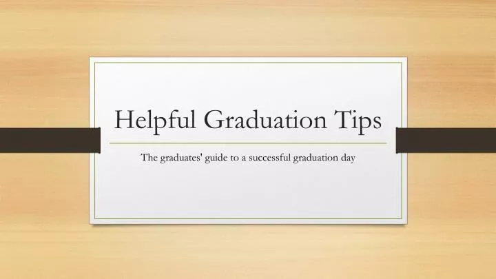 helpful graduation tips
