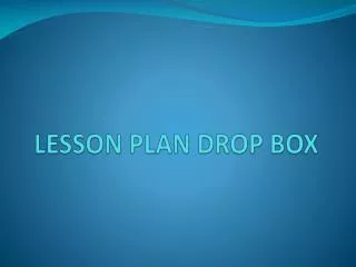 LESSON PLAN DROP BOX