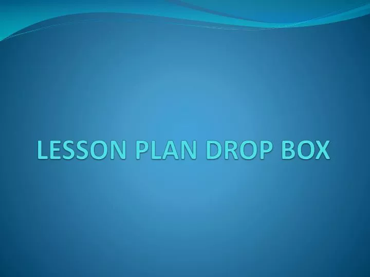 lesson plan drop box