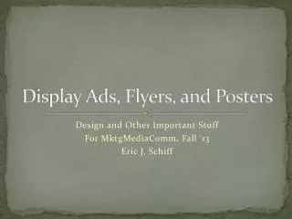 Display Ads, Flyers, and Posters
