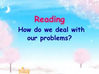 Reading How do we deal with our problems?