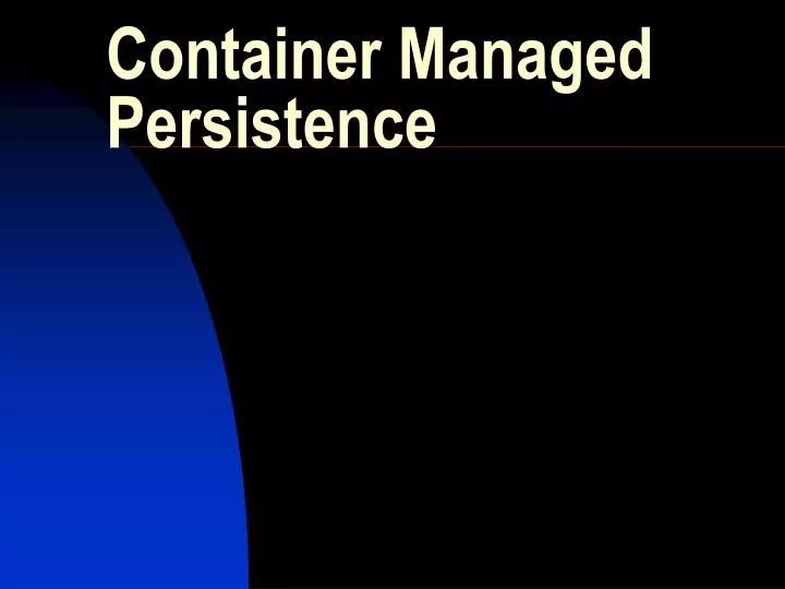 container managed persistence