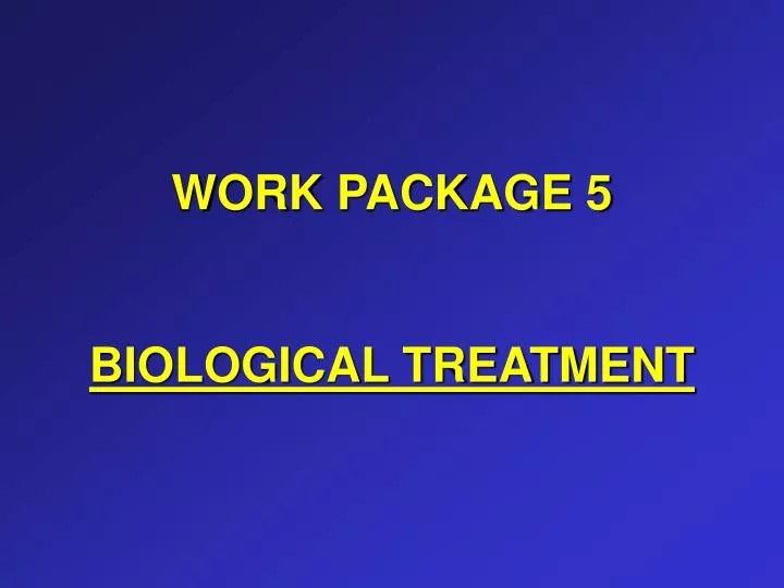 work package 5 biological treatment