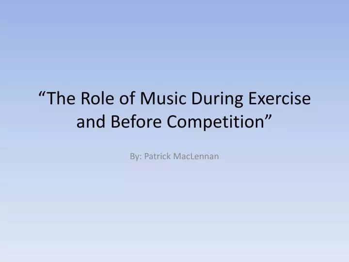the role of music during exercise and before competition