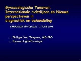 Philippe Van Trappen, MD PhD Gynaecologie/Oncologie