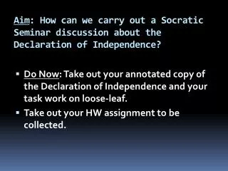 Aim : How can we carry out a Socratic Seminar discussion about the Declaration of Independence?