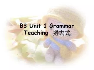 B3 Unit 1 Grammar Teaching ???