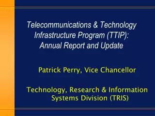 Telecommunications &amp; Technology Infrastructure Program (TTIP): Annual Report and Update