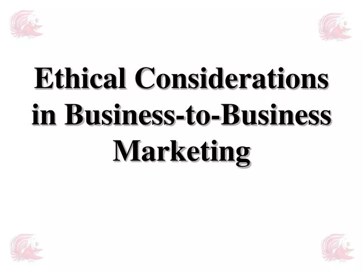 ethical considerations in business to business marketing