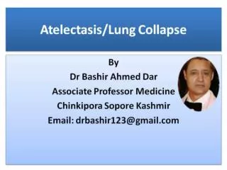 Atelectasis Lung Collapse Part-1 by Dr Bashir sopore kashmir