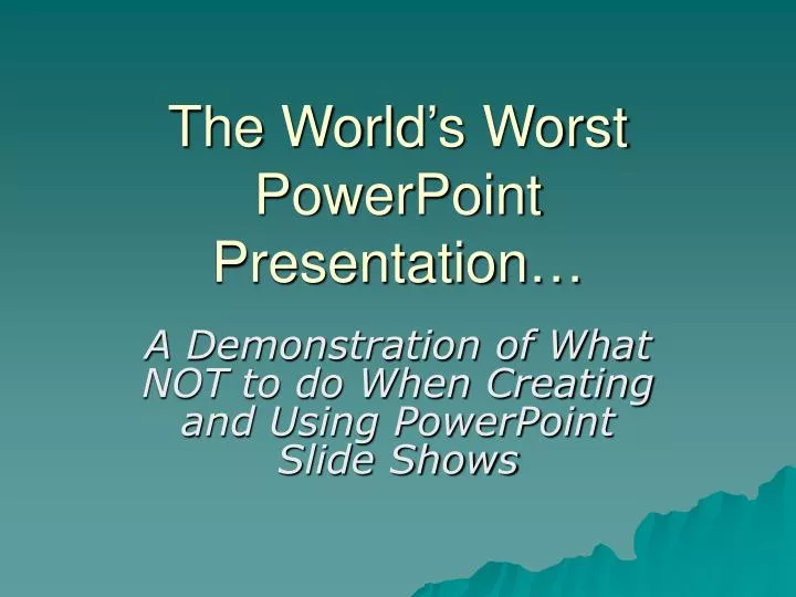 the world s worst powerpoint presentation