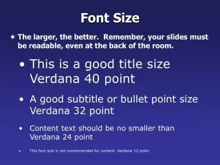 This is a good title size Verdana 40 point A good subtitle or bullet point size Verdana 32 point