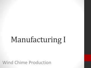 Manufacturing I
