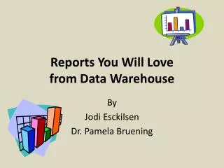 Reports You Will Love from Data Warehouse