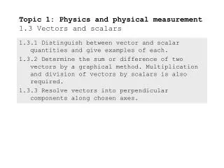 Topic 1: Physics and physical measurement 1.3 Vectors and scalars